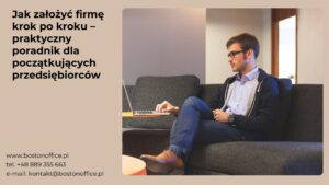 Jak założyć firmę krok po kroku – praktyczny poradnik dla początkujących przedsiębiorców